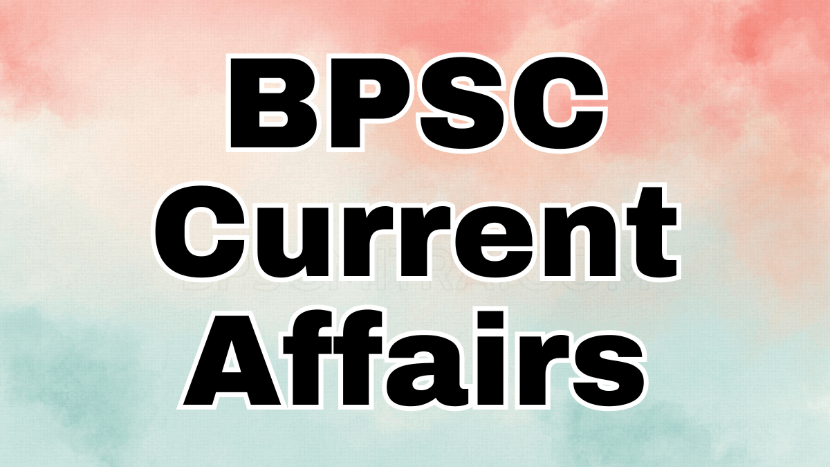 BPSC Current Affairs