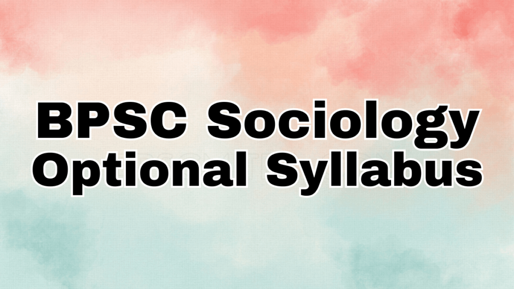 BPSC Sociology Optional Syllabus