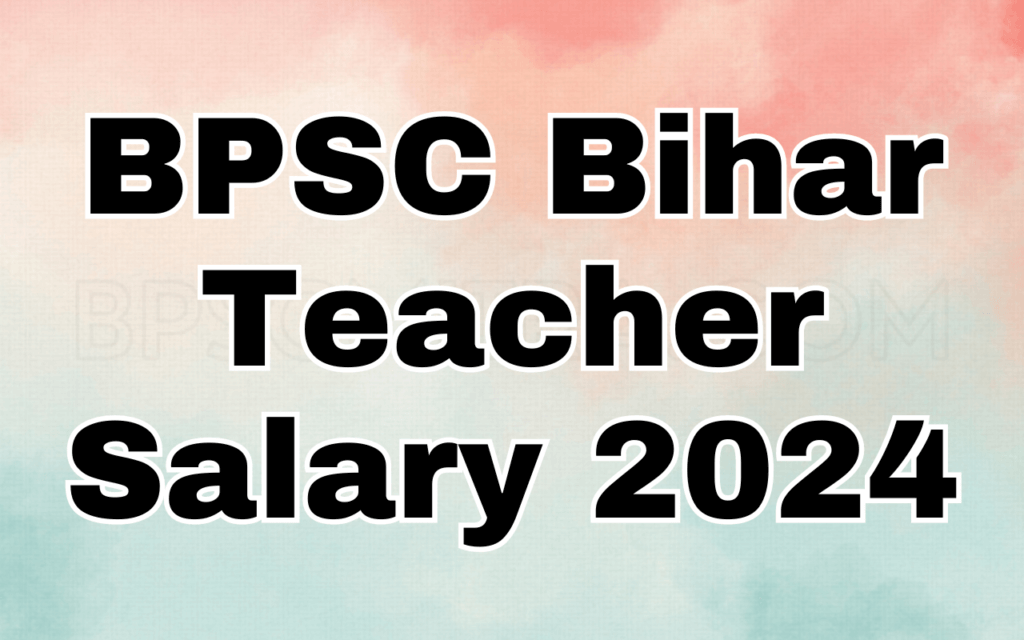 BPSC Bihar Teacher Salary