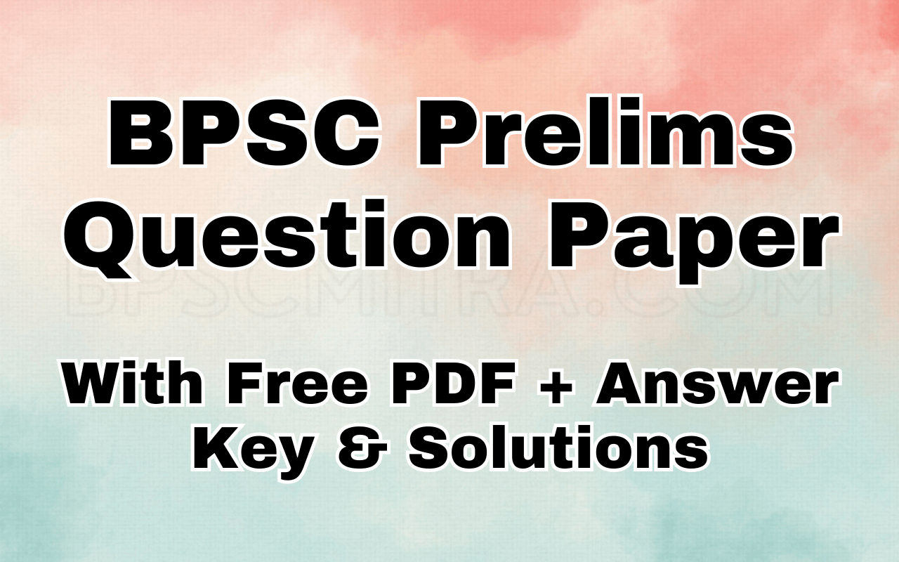 BPSC Prelims Question Paper With Free PDF + Answer Key & Solutions