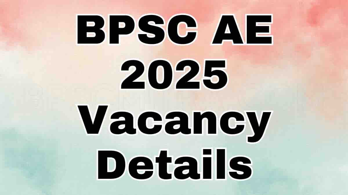 BPSC AE 2025 Vacancy Details 1024 Vacancies Announced
